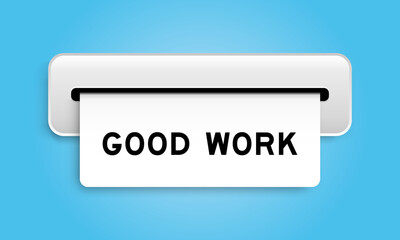 White coupon banner with word good work from machine on blue color background