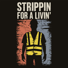 Obraz premium Strippin for a livin vector design, and worker vintage t shirt design vector