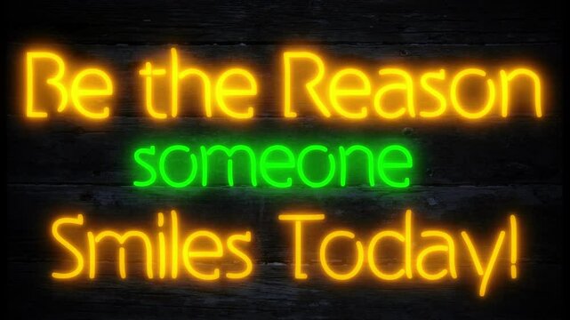be the reason someone smiles today neon effect sign