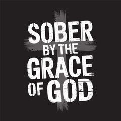 Sober by the grace of god vector design, Christians bible t-shirt design vintage vector