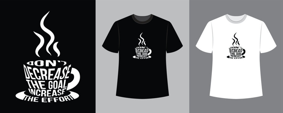 don't decrease the goal increase the effort text illustration t-shirt idea