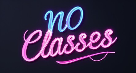 no classes glowing colorful neon cursive calligraphy lettering on plain black dark background