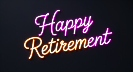 Fototapeta premium happy retirement glowing colorful neon cursive calligraphy lettering on plain black dark background