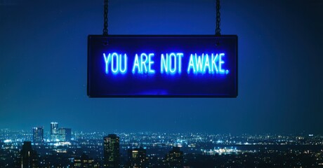 Neon you are not awake sign buzzing weakly in electric blue above glowing city skyline deep navy and bright silver symbolizing false awakenings