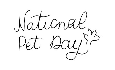 National Pet day line handwritten words isolated on white background. Hand drawn Calligraphy lettering. Text banner poster card.