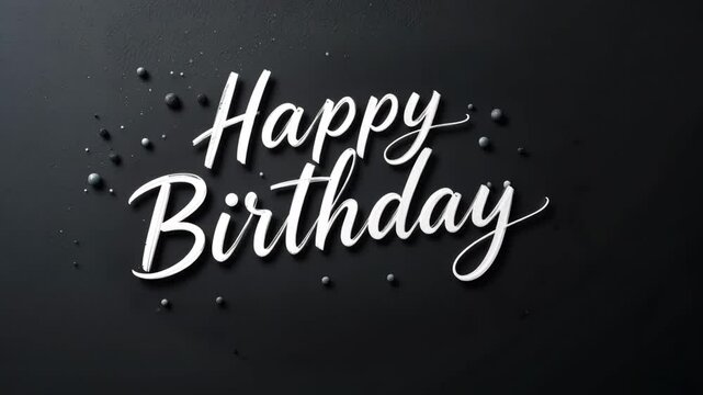 Elegant birthday greeting with stylish white script on dark background creating a sophisticated and modern celebratory message. 