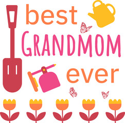 Best Grandmom Ever Illustration. Cute Gardening Theme with Flowers, Butterflies, and Tools. Heartwarming Floral and Gardening Theme.