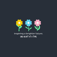 Inspiring a brighter future with colorful flowers, one heart at a time slogan typography for t-shirt prints, posters and other uses.