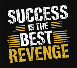 success is the best revenge, positive slogan quotes for print t shirt design graphic vector. success is the best revenge, Motivational Typography T-Shirt Design