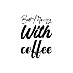 best morning with coffee black letter quote