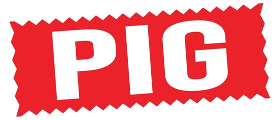 PIG text written on red stamp sign.