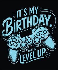It's My Birthday Time To Level Up Graphic Design