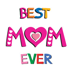 Best Mom Ever. Happy Mothers Day card. Vector Illustration