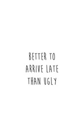 Better to Arrive Late Than Ugly SVG Design – Funny and Sassy Beauty Artwork for T-Shirts, Mugs, Tote Bags, and Gifts