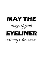 May the Wings of Your Eyeliner Always Be Even SVG Design – Funny and Stylish Makeup Artwork for T-Shirts, Mugs, Tote Bags, and Gifts