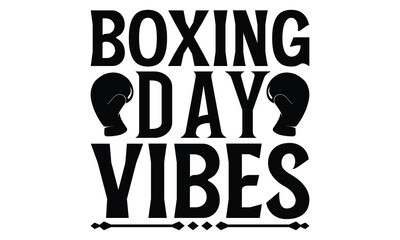 Boxing Day Vibes - Boxing Gloves T Shirt Design, Modern calligraphy, Cutting and Silhouette, for prints on bags, cups, card, posters.