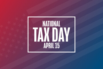 National Tax Day. April 15. Template for background, banner, card, poster with text. Vector EPS10 illustration.