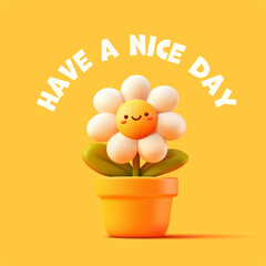 Have a nice day. Cute character of a white smiling daisy in a pot, 3D. Cute image for design concepts, prints, wishes, cards, and social networks. Yellow background. Vector illustration.