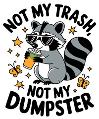 Vintage Raccoon Not My Trash Not My Dumpster