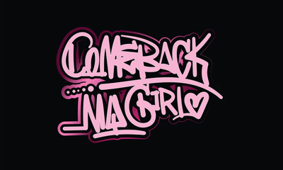 COMEBACK MY GIRL hand letter custom style design