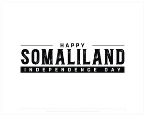 Happy SOMALILAND Independence Day on a white background, Vector design of Independence day of SOMALILAND, Typographic Design of SOMALILAND National Day, Black typography of SOMALILAND