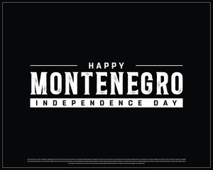 Fototapeta premium Happy MONTENEGRO Independence Day on a black background, Vector design of Independence day of MONTENEGRO, Typographic Design of MONTENEGRO National Day, White typography of MONTENEGRO