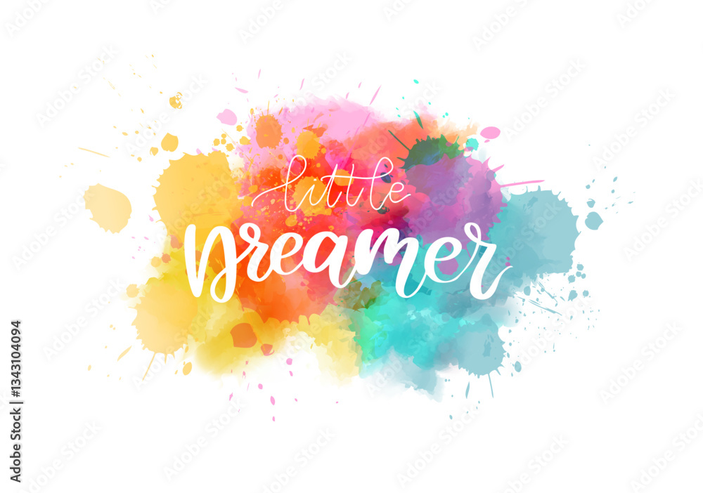 Wall mural little dreamer - motivational message. handwritten modern calligraphy inspirational text on multicol