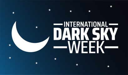 International Dark Sky Week background banner or poster design template. observed every year in  April. Holiday concept. Use to any Template, card, poster, placard, template.