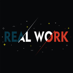 Real Work Bold Motivation Slogan in Split Color Typography, illustration vector style, letters style