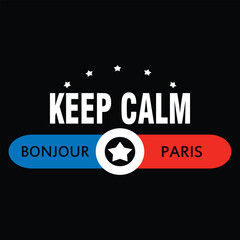Keep Calm Bonjour Paris Inspired Typography with Star Icon, illustration vector style, letters style © arisart17