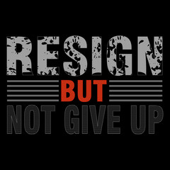 Resign But Not Give Up Grit Text Layout Design, illustration vector style, letters style