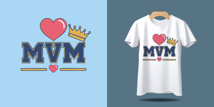 "MVM Heart T-shirt design concept Celebrate Mother's Day or other special occasion with this MVM graphic. Heart and crown graphic on white t-shirt.