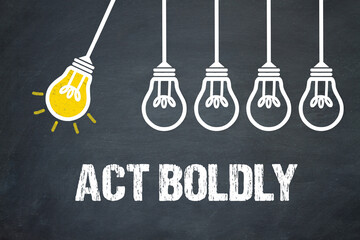 Act Boldly	
