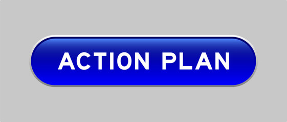 Blue color capsule shape button with word action plan on gray background