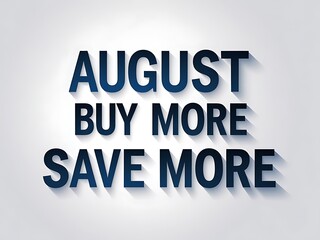 Obraz premium August Buy More Save More Discount Advertisement on a Background