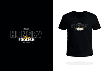 Stay Hungry Stay Foolish Tee Design Art