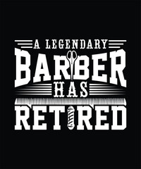 A LEGENDARY BARBER HAS RETIRED TSHIRT DESIGN