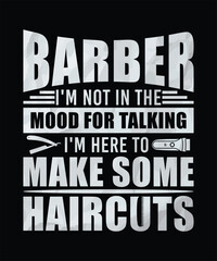 Obraz premium BARBER I'M NOT IN THE MOOD FOR TALKING I'M HERE TO MAKE SOME HAIRCUTS TSHIRT DESIGN