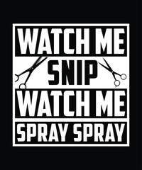 Fototapeta premium WATCH ME SNIP WATCH ME SPRAY SPRAY TSHIRT DESIGN