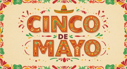 Cinco de Mayo festive typography with sombrero and floral border. Mexican holiday celebration design for greeting card, party invitation, or festival poster