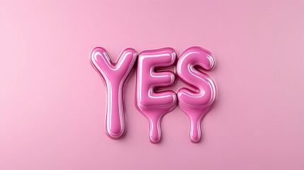 Glossy pink "YES" dripping on pink background