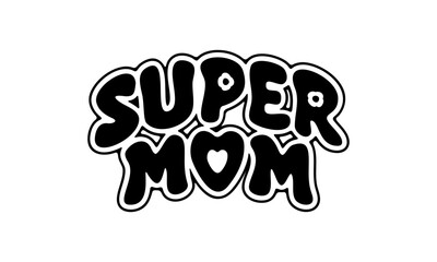 SUPER MOM Bold Black Outline Arched Lettering Title Vector Design Floral Heart Shape
