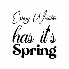 every winter has it's spring black letter quote