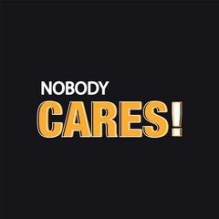 Nobody cares 