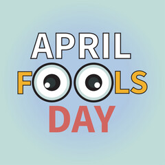 April Fools Day Cartoon Eyes Bold Typography Funny Celebration Graphic