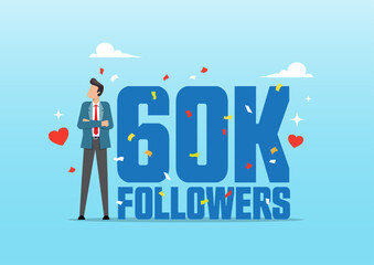 A businessman standing next to 60K followers,