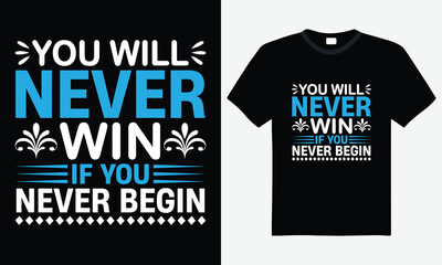 Fototapeta premium You Will Never Win If You Never Begin Inspirational Quote Typography T-Shirt Design – Motivational Tee for Personal Growth and Overcoming Challenges