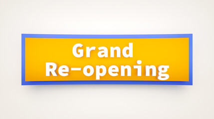 Grand re-opening, colored banner and sign. Retail business, store, launch event, message. 3D illustration