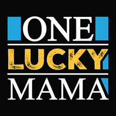 One Lucky Mama Motivational Typography Quotes  T-Shirt, Poster, Banner Design Vector new