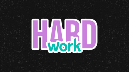 Typography flat design quote hard work with colorful theme for stickers. Lettering vector illustration. Suitable for wall art decoration.
